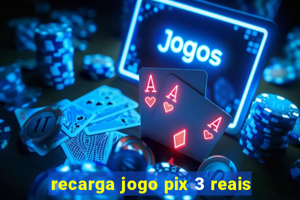 recarga jogo pix 3 reais